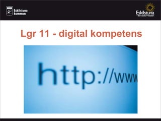 Lgr 11 - digital kompetens
 
