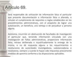 Artículo 69.
Será responsable de utilización de información falsa el particular
que presente documentación o información f...