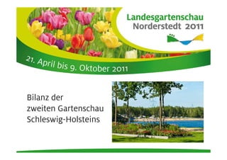 Bilanz der
zweiten Gartenschau
Schleswig-Holsteins
 