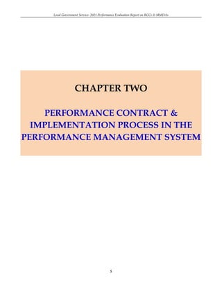 Local Government Service- 2021 Performance Evaluation Report on RCCs & MMDAs
5
CHAPTER TWO
PERFORMANCE CONTRACT &
IMPLEMEN...
