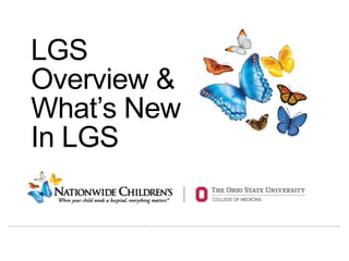 ………………..……………………………………………………………………………………………………………………………………..
LGS
Overview &
What’s New
In LGS
 