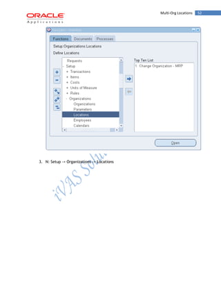 Multi-Org Locations 52 
3. N: Setup -> Organizations -> Locations  