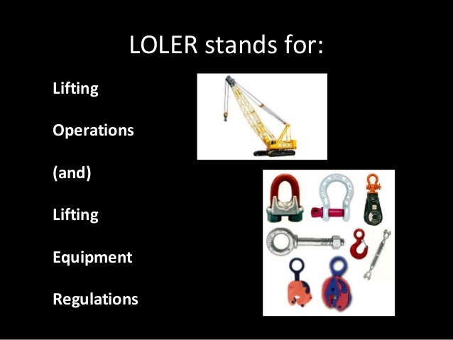 LOLER Regulations 1998 LOLER Regulations 1998
