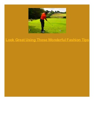 Look Great Using These Wonderful Fashion Tips

 