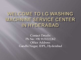 Contact Details:
Ph No: +91 9133222262
Office Address:
Gandhi Nagar, IDPL, Hyderabad
 