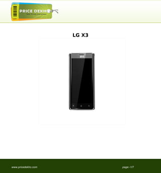 LG X3




www.pricedekho.com           page:-1/7
 
