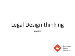 Legal Design thinking
applied
 