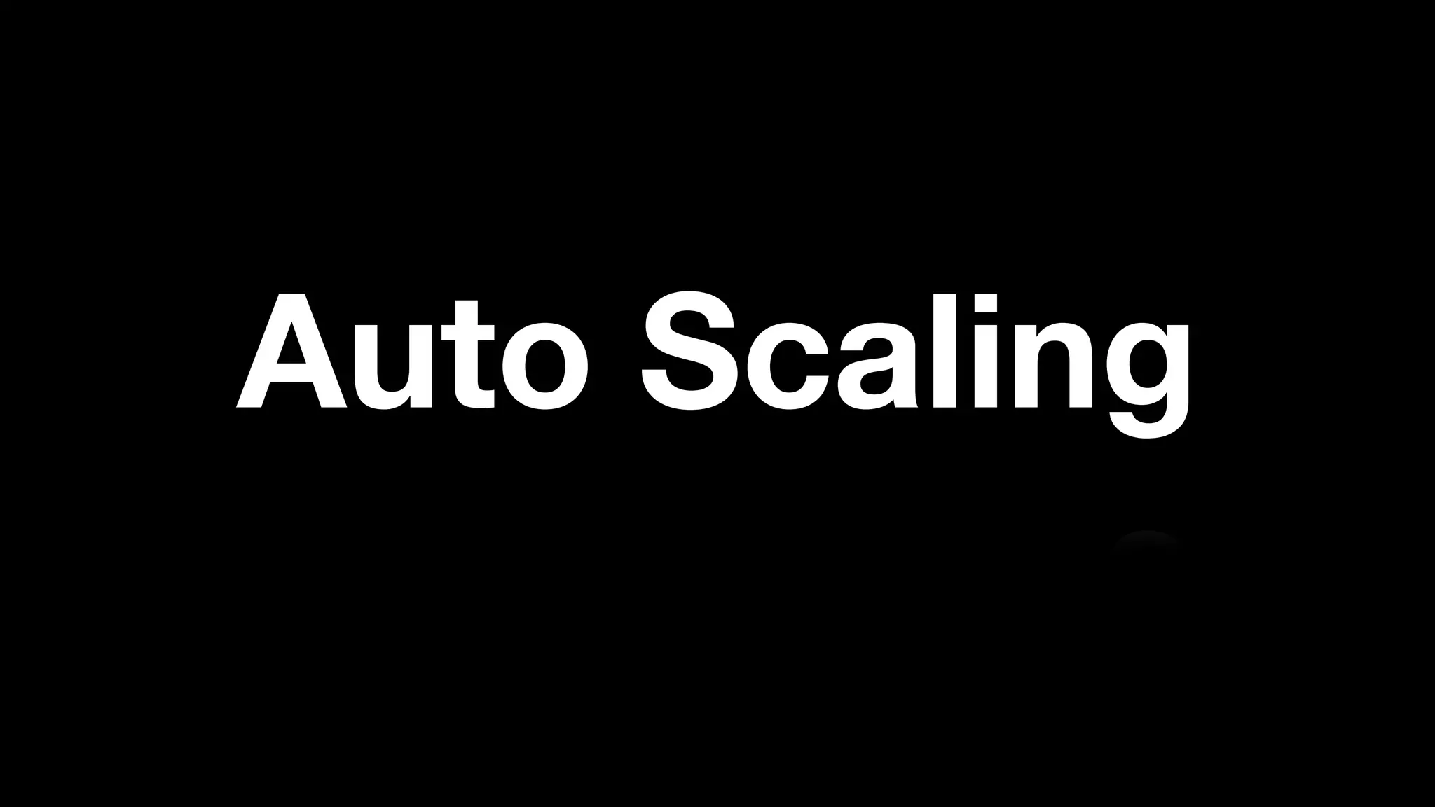 Auto Scaling
 