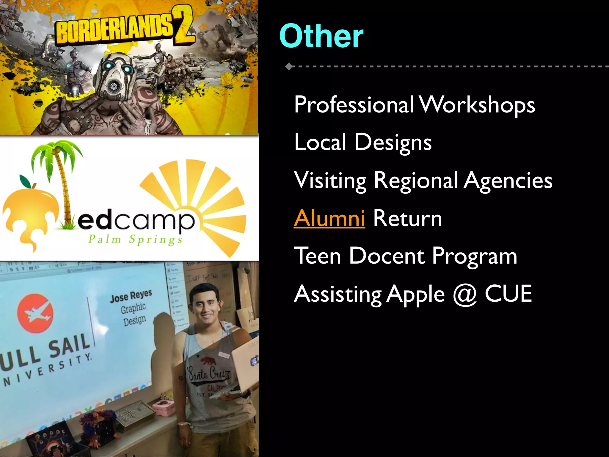 Professional Workshops
Local Designs
Visiting Regional Agencies
Alumni Return
Teen Docent Program
Assisting Apple @ CUE
Other
 