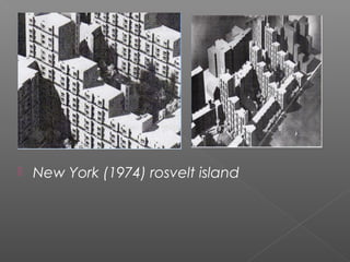  New York (1974) rosvelt island
 