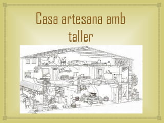 Casa artesana amb
      taller
        
 