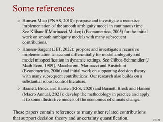 Some references
▷ Hansen-Miao (PNAS, 2018): propose and investigate a recursive
implementation of the smooth ambiguity mod...