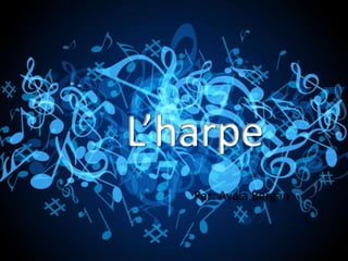 L’harpe
Par: Avaia Bergan
 