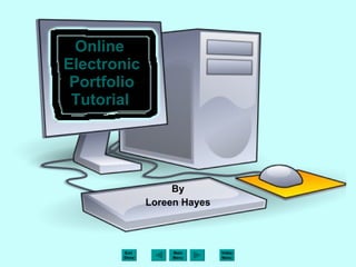 Online  Electronic Portfolio Tutorial   By Loreen Hayes 