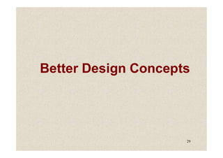 Better Design Concepts
29
 