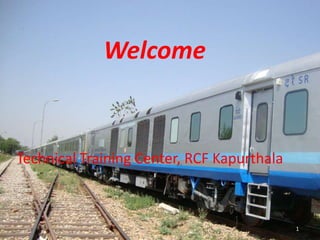 1
1
Welcome
Technical Training Center, RCF Kapurthala
 
