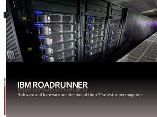 IBM Roadrunner Software and hardware architecture of the 2nd fastest supercomputer. 