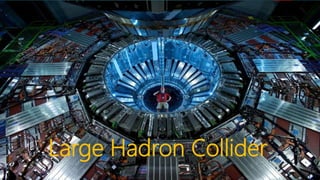 Large Hadron Collider
 