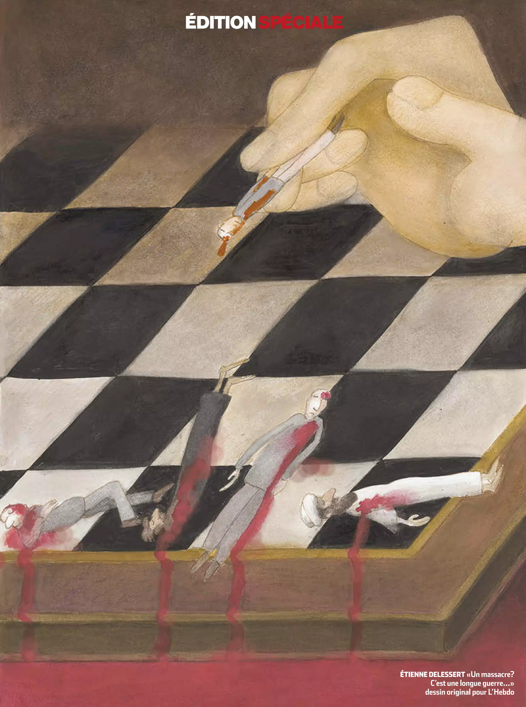Étienne delessert «Un massacre?
C’est une longue guerre…»
dessin original pour L’Hebdo
éditionspéciale
 