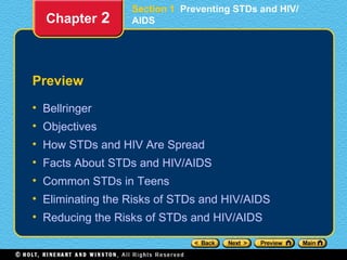 Preview ,[object Object],[object Object],[object Object],[object Object],[object Object],[object Object],[object Object],Chapter  2 Section   1  Preventing STDs and HIV/AIDS 