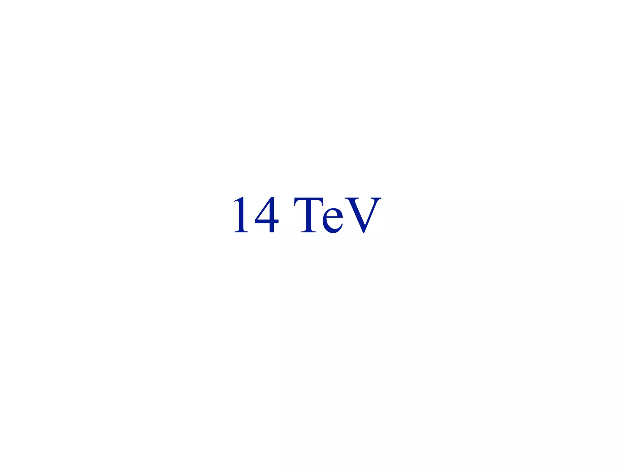 14 TeV
 