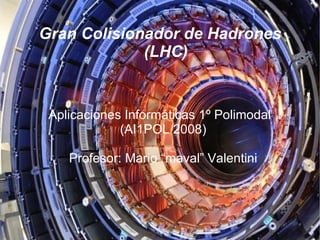 Gran Colisionador de Hadrones (LHC) ,[object Object],[object Object]