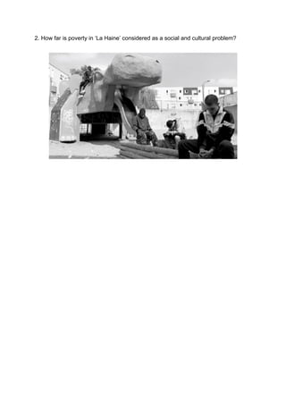 2. How far is poverty in ‘La Haine’ considered as a social and cultural problem?
 