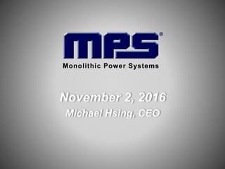 November 2, 2016
Michael Hsing, CEO
 