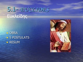 5.1-  EUCLIDES Ευκλείδης OBRA 5 POSTULATS RESUM 
