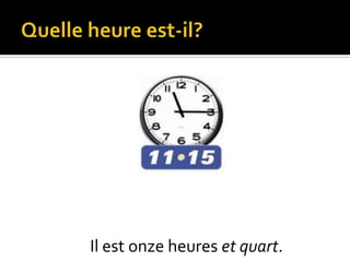 Il est onze heures et quart.

 