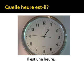 Il est une heure.

 