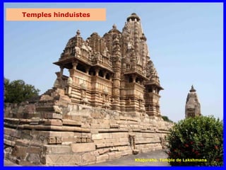 Temples hinduistes




                     Khajuraho. Temple de Lakshmana
 