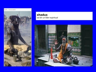 shadus
vol dir un líder espiritual
 