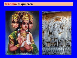 Brahma, el qui crea
 