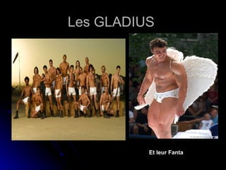 Les GLADIUS  Et leur Fanta  