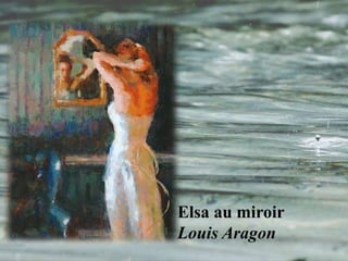 Elsa au miroir
Louis Aragon
 