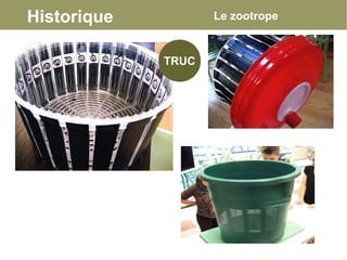 Historique Le zootrope
TRUC
 