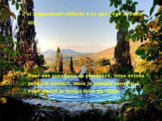 Tivoli - Villa d'Este J’ai longuement réfléchi à ce que Pépé m’avait dit... Pour des questions de résidence, nous avions perdu le contact, mais je pensais souvent à Pépé quand je devais faire un choix. 