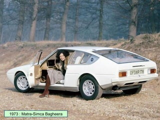 1973 : Matra-Simca Bagheera
 