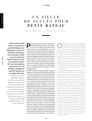 | 48 |
SAGA SAGA
Plusde120ansaprèssacréation,PetitBateau,
indémodableetinusable,esttoujourslà.Tout
commence en 1893, lorsque Pierre Valton
fonde, àTroyes, une usine de bonneterie – sous-vê-
tements, ndlr. Peu à peu, le créateur développe son
savoir-faireetlance,en1912,lepremiersous-vêtement
en coton lavable destiné à remplacerle peu-confor-
tableetantihygiéniquevêtementenlaine.Quelques
temps plus tard, surfant sur le succès de son père,
EtienneValton,quiareprisl’entreprise,amputel’his-
torique caleçon long et crée la première culotte en
coton doux, lavable, inusable. Le fabricant affirme
ainsi son souhait de développer le côté pratique
des sous-vêtements avant leur paraître. Le ton de
la saga est donné.
En 1920, le succès des petites culottes pousse les
dirigeants à créer la marque Petit Bateau. Symbole
de confort, de bien-être, et synonyme d’enfance, la
marqueséduitrapidementlemondeentier.Soucieuse
d’asseoir sa position sur un marché en plein essor,
PetitBateaufaitpreuve,encoreettoujours,d’innova-
tionenmettantau pointl’unedestoutespremières
campagnes de publicité de l’époque : une aventure
aussi grandiose qu’osée ! Laquelle repose sur son
égérie,Marinette,petitefillemêlanthumouretaudace.
En 1937, la firme, devenue symbole de bourgeoisie
française, se distingue en recevant le Grand Prix de
l’ExpositionUniverselledeParispoursacélèbrePetite
Culotte. Dans son esprit d’innovation, Petit Bateau
invente,en1950,lebodyàemmanchureaméricaine,
permettantàl’enfantd’enfileraisémentsontee-shirt.
Dix ans plus tard, le pyjama à bouclette éponge et
bouclette velours est créé, et offre davantage de
douceur et de mouvements aux enfants. En 1970,
la marque dévoile le milleraies, un tricotage inédit
offrantunemultitudederayuresbicolorescapablesde
résisteraulavage.Plusquejamais,lagriffes’impose
comme un gage de qualité. Dans les années 80, le
fabricantpenseauxbébésetàleursmèresetdoteses
bodys de pressions à l’entrejambe : une révolution !
Over120yearsafteritwasfounded,PetitBateau
isstillsailingon–neverwearingout,andnever
outoffashion.Itallbeganin1893,whenPierre
Valton started a hosiery factory in Troyes. Gradually
buildinguphisexpertise,in1912thedesignerlaunched
the first ever washable cotton underwear, designed
to replace much less comfortable (and much less
hygienic)woollengarments.Alittlelater,EtienneValton
tookoverthebusiness.Ridingthewaveofhisfather’s
success, he cut short the historic long johns, thereby
creating the first washable soft cotton knickers that
wouldnotwearout.Itwasastatementbythemanu-
facturer of his desire to develop the practical aspects
of underwear, rather than their appearance – and he
never looked back.
Encouragedbytheirknickers’success,in1920thema-
nagementcreatedthePetitBateaubrand.Epitomising
comfort and wellbeing, and synonymous with child-
hood,thebrandquicklymadeinroadstheworldover.
Petit Bateau was keen to establish its position on
a booming market and was constantly introducing
innovation – not least one of the very first adverti-
sing campaigns of the day, a bold and grandiose
undertaking. This was based on its muse, Marinette,
a mischievous little girl. In 1937, the firm, by this time
an icon of the French bourgeoisie, was honoured by
beingawardedtheParisExposition’sGrandPrixforits
legendaryunderwear.Inthesamespiritofinnovation,in
1950PetitBateauinventedthevestwitharmholeslike
those on GIs’ underwear, making it easierforchildren
to put on. Ten years later came pyjamas made from
terry fabric and velour, providing children with more
softness and freedom of movement. In 1970, the
brand unveiled a pinstripe variation : a brand-new
weave with a myriad of colour-fast two-tone stripes.
Increasingly, the name was seen as a watchword for
quality. In the 1980s, the manufacturer’s attention
turned to mums and babies, adding press-studs at
the bottom of their vests so they could be fastened
between the legs, thereby creating the bodysuit – a
revolution indeed !
Créée à la fin du XIXe
siècle, la marque fran-
çaise Petit Bateau s’est
distinguée en recevant le
Grand Prix de l’Exposi-
tion Universelle de 1937
pour son astucieuse
Petite Culotte. Et en de-
venant, dès les années
20, l’une des premières
marques à lancer une
véritable campagne de
publicité reposant sur
son égérie, Marinette.
Founded in the late
nineteenth century,
the French brand Petit
Bateau earned the dis-
tinction of a 1937 Paris
Exposition Grand Prix for
its innovative knickers.
By as early as the 1920s,
it had become one of the
first brands to launch a
full-blown advertising
campaign based on its
muse, Marinette.
U N S I È C L E
D E S U C C È S P O U R
P E T I T B A T E A U
P e t i t B a t e a u a c e n t u r y o f s u c c e s s
Par-byBlancheRivièreMode-Fashion
 