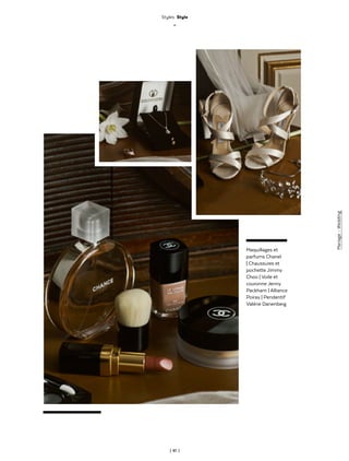 | 61 |
Mariage-Wedding
Styles Style
_
Maquillages et
parfums Chanel
| Chaussures et
pochette Jimmy
Choo | Voile et
couronne Jenny
Packham | Alliance
Poiray | Pendentif
Valérie Danenberg
 