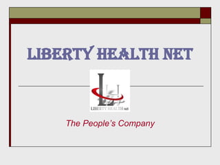Liberty Health Net The People’s Company 