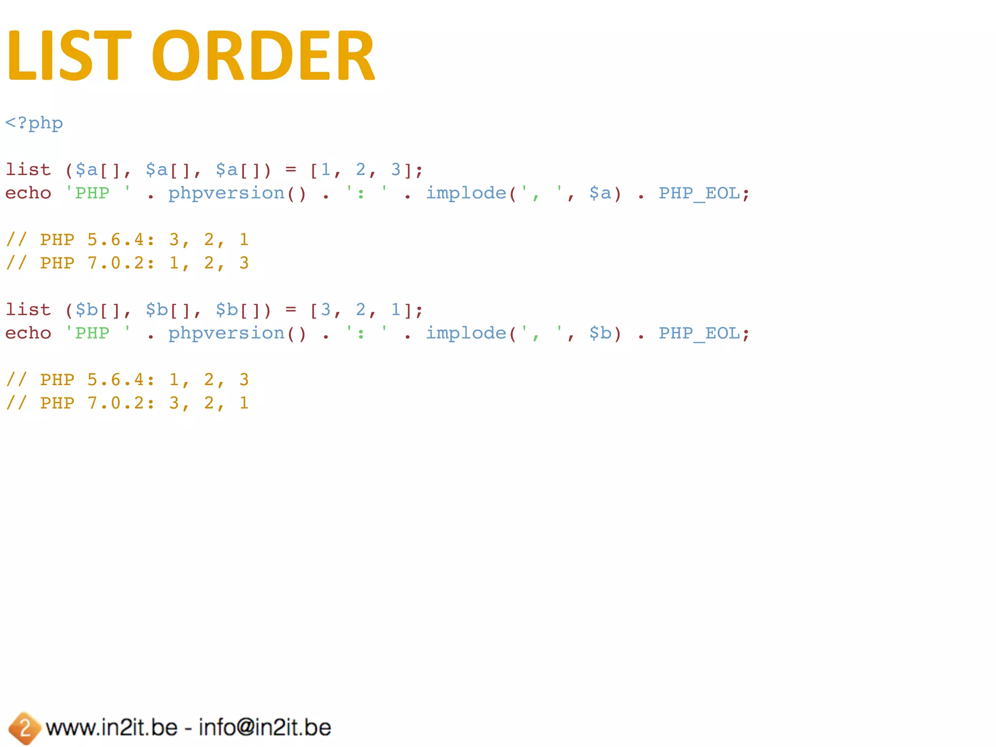 FOREACH	INTERNAL	POINTER
<?php
echo 'PHP ' . phpversion() . PHP_EOL;
$a = [0, 1, 2];
foreach ($a as &$val) {
    var_dump(current($a));
}
// PHP 5.6.4
// int(1)
// int(2)
// bool(false)
// PHP 7.0.2
// int(0)
// int(0)
// int(0)
 