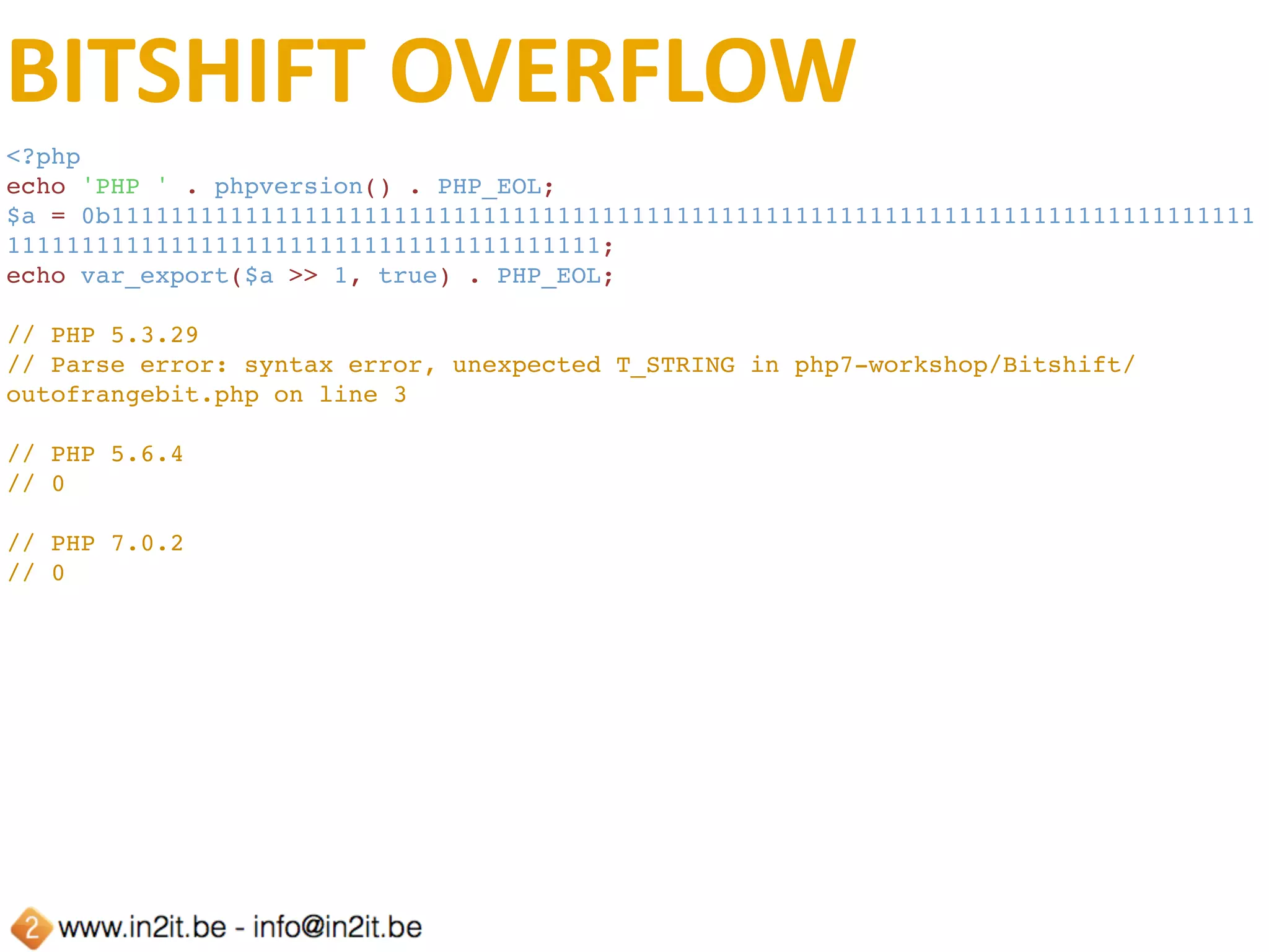 DIVISION	BY	ZERO
<?php
echo 'PHP ' . phpversion() . PHP_EOL;
echo (0 / 0) . PHP_EOL;
echo (3 / 0) . PHP_EOL;
echo (3 / 0) . PHP_EOL;
// PHP 5.6.4
//
// Warning: Division by zero in php7-workshop/Zero/division.php on line 5
// Warning: Division by zero in php7-workshop/Zero/division.php on line 6
// Warning: Division by zero in php7-workshop/Zero/division.php on line 7
// PHP 7.0.2
// Warning: Division by zero in php7-workshop/Zero/division.php on line 5
// NAN
// Warning: Division by zero in php7-workshop/Zero/division.php on line 6
// INF
// Warning: Division by zero in php7-workshop/Zero/division.php on line 7
// INF
 