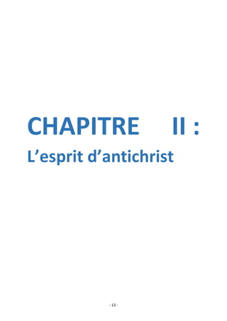 - 13 -
CHAPITRE II :
L’esprit d’antichrist
 