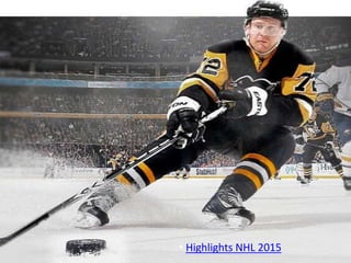 • Highlights NHL 2015
 