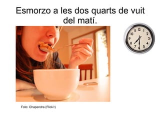 Esmorzo a les dos quarts de vuit del matí. Foto: Chapendra (Flick ’r) 