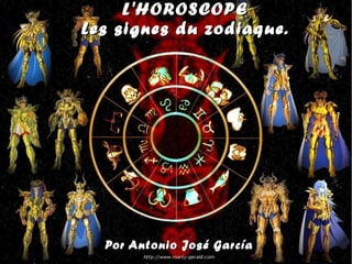 L'HOROSCOPE
Les signes du zodiaque.

Por Antonio José García

 