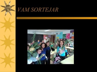 VAM SORTEJAR
Vam sortejar: cebes, cols, porros...
 