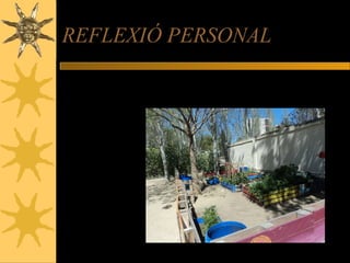 REFLEXIÓ PERSONAL
Em va agradar molt i m’ho vaig passar molt
bé!
 